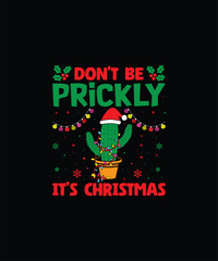 DON’T BE PRICKLY IT’S CHRISTMAS Pet t shirt design 