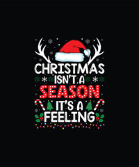 CHRISTMAS ISN’T A SEASON IT’S A FEELING Pet t shirt design