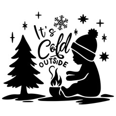 Silhouette Baby It's Cold Outside isolated with white background, Christmas seasonal grapgic.