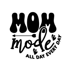 Mom Mode All Day Every Day SVG