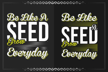Be like a seed grow everyday, inspirational typography vector design for t shirts, lettering, or other use. - obrazy, fototapety, plakaty