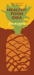 Template pineapple banner, sunny pineapple illustration, hand drawn vector exotic fruit for vegan vertical banner, juice or jam label design. Natural ananas background for healthy food packaging.