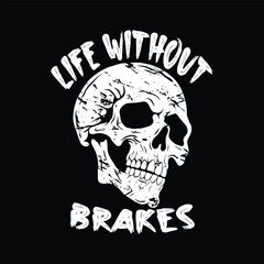 skull art with phrase life without brakes for tshirt design poster etc