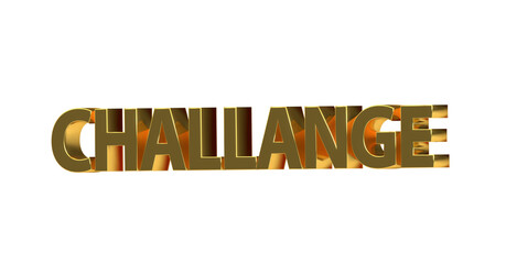 Challange - plakative goldene 3D-Schrift, Herausforderung, Motivation, Wachstum, Ziel, Erfolg, Engagement, Kreativität, Teamwork, Durchhaltevermögen, Fortschritt, Rendering, Freisteller, Alphakanal