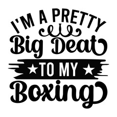 I'm A Pretty Big Deal To My Boxing SVG Designs
