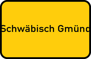 City sign of Schwäbisch Gmünd - Ortsschild von Schwäbisch Gmünd