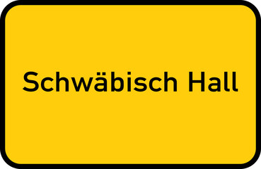 City sign of Schwäbisch Hall - Ortsschild von Schwäbisch Hall