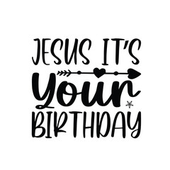 Jesus It's Your Birthday