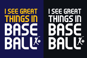 baseball typography graphic t-shirt design for I See Great Things in Baseball 
