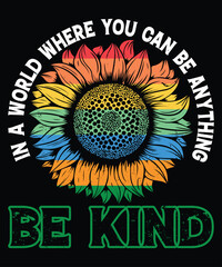 In A World Where You Can Be Anything Be Kind T-Shirt, Peace Sunflower Shirt Print Template