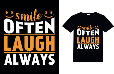 Smile Often, Laugh Always, Motivational and Typography T-shirt Design.