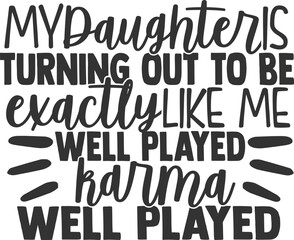 My Daughter Is Turning Out To Be Exactly Like Me Well Played Karma Well Played - Mother Daughter Illustration