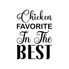 chicken favorite in the best black letter quote