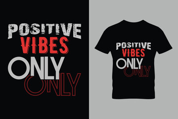 Positive vibes only typography t-shirt design template. Inspirational and motivational lettering quotes ready to print.