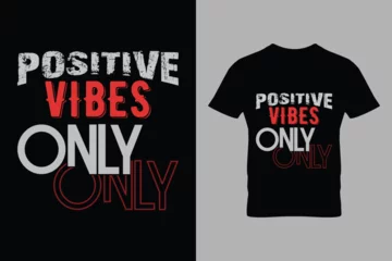 Keuken spatwand met foto Positive vibes only typography t-shirt design template. Inspirational and motivational lettering quotes ready to print. © rjrujat