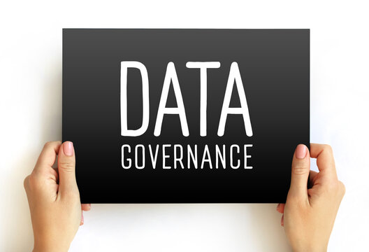 Data Governance - collection of processes, roles, policies, standards, and metrics that ensure to achieve its goals, text concept on card