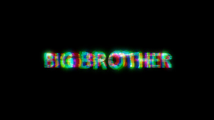 cybernetical text BIG BROTHER with massive chromatic aberrations distortion, isolated - object 3D rendering