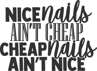 Nice Nails Ain't Cheap Cheap Nails Ain't Nice - Love Nails Illustration
