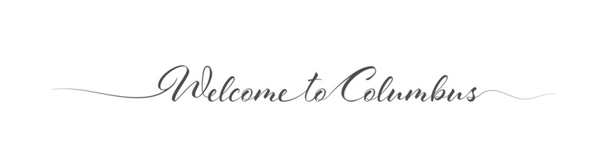 Welcome to Columbus. Stylized calligraphic greeting inscription in one line