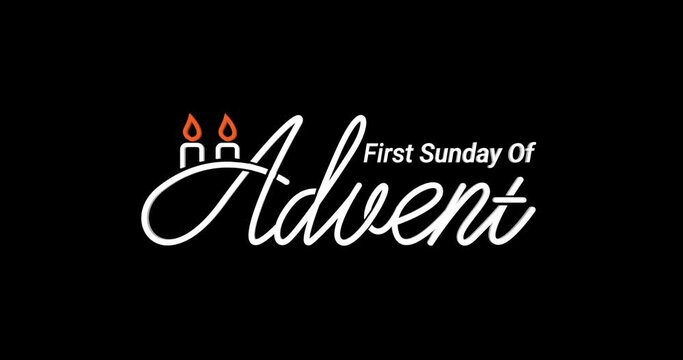First Sunday of Advent. Animation of handwritten text calligraphy with alpha channel. Great for Holy Spirit Day celebration and Night conceptual spiritual design. Transparent background