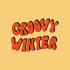 Groovy winter lettering quote on isolated background. Vector illustration in retro cartoon style