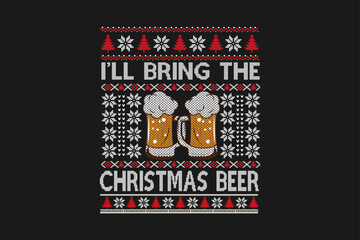 I will bring the Christmas Beer ugly Christmas t-shirt sweater design Pattern