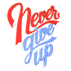 3D typography Never Give UP icon isolated render illustration