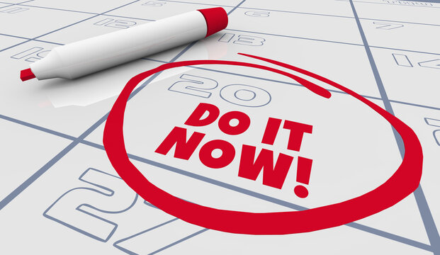 Do It Now Calendar Day Date Circled Remember Appointment Job Task 3d Illustration