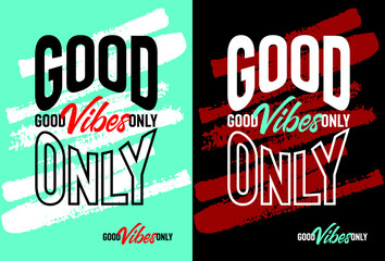 Good vibes only motivational quotes, Short phrases quotes, typography, slogan grunge, posters, labels, etc.