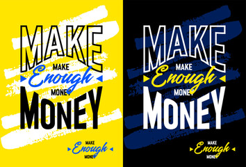 Make enough money motivational quotes, Short phrases quotes, typography, slogan grunge, posters, labels, etc.