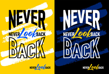 Never look back motivational quotes, Short phrases quotes, typography, slogan grunge, posters, labels, etc.