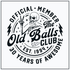 30th birthday, Official Member The Old Balls Club , Est 1994, 30th, Birthday Vintage, Old Balls club, funny,skull,peace sign ,skeleton,happy birthday , birthday party