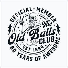 60th birthday, Official Member The Old Balls Club , Est 1964, 60th, Birthday Vintage, Old Balls club, funny,skull,peace sign ,skeleton,happy birthday