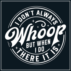 I Don't Always Whoop But When I Do There It Is, Funny, whoop, Sarcastic, Peace sign skeleton, skull