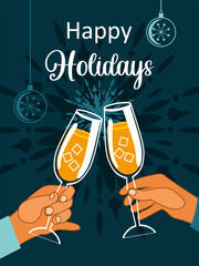 Happy Holidays. Glasses of champagne in hands on. Celebrating New Year, Christmas, Birthday or other party. Vector.