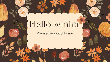 this is the card of winter wellcome  with pumpkin ,toyes ,leaves ,fruits and flowers i the bckground
