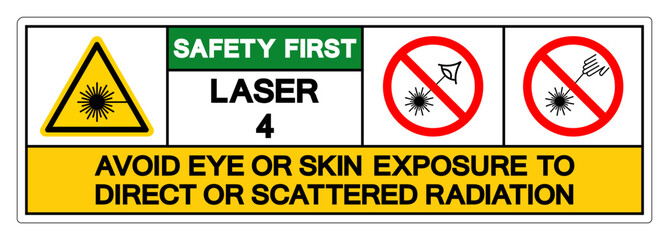 Safety First Laser 4 Avoid Eye or Skin Exposure to Direct or Scattered Radiation Symbol Sign, Vector Illustration, Isolate On White Background Label .EPS10