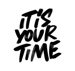 it is your time lettering phrase Tshirts