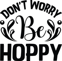 Don't Worry Be Hoppy svg