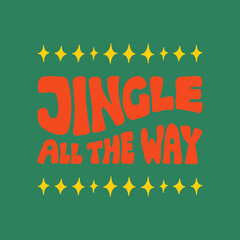 Jingle all the way groovy lettering. Vector flat christmas quote. Holiday poster, greeting card in retro groovy style