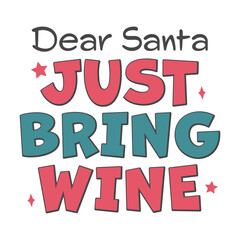 Dear Santa Bring me Wine Retro, Clipart, Vintage Design for craft, printable, sublimation, Greeting card, Cutting Machines, Winter season and christmas.