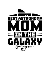 Best Astronomy Mom In The Galaxy svg design