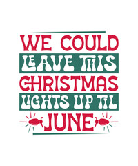 we could leave this christmas lights up til june svg design