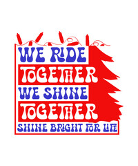we ride together we shine together shine bright for life svg design