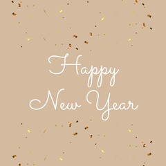 Composite of happy new year text and golden confetti on beige background, copy space