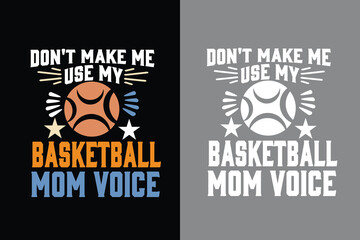 basketball typography graphic t shirt design for don't make me use my basketball mom voice
