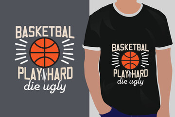 basketball typography graphic t shirt design for basketball play hard die ugly
