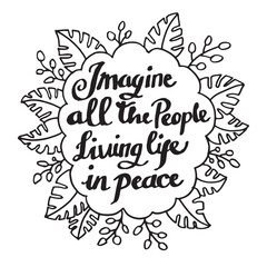 Hand lettering typography motivation quotes of imagine all people livinglife in peace with floral background