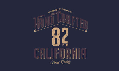 Hand Crafted California 82 Finest Quality slogan tee typography print design. Vector t-shirt graphic or other uses.