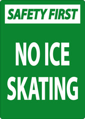 Safety First Sign No Ice Skating